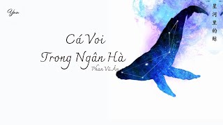 [Vietsub+Pinyin] CÁ VOI TRONG NGÂN HÀ (星河里的鲸) - 潘羽恩