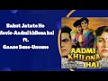 Bahut Jatate Ho Ft Gaane Sune Unsune Aadmi Khilona Hai Gaane Sune Unsune