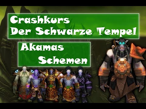 [WoW TBC] Der Schwarze Tempel Crashkurs - Akamas Schemen!