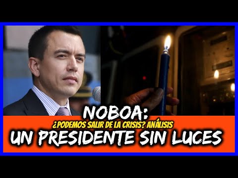 Noboa: un presidente sin luces ¿Podemos salir de la crisis? Análisis