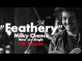 Milky Chance - Feathery (HD Album Version ...