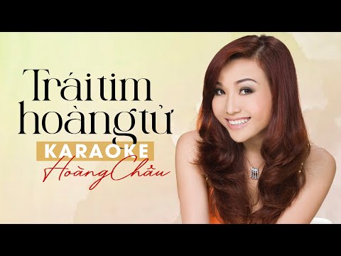 KARAOKE TRÁI TIM HOÀNG TỬ - HOÀNG CHÂU