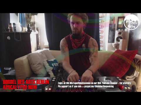 Bordel Des Arts Berlin's 10h "Apocalypso Now" MultiStream Vol.05 - all DJ-Sets MixtapeVideo 22.05.20