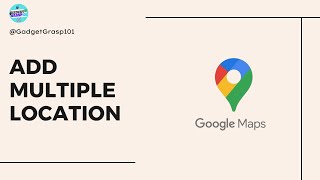 How to Add Multiple Locations on Google Maps
