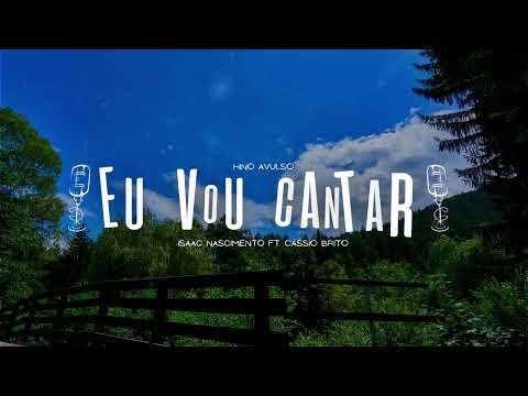 Eu vou Cantar ((Adoração)) | Isaac Nascimento ft. Cássio Brito