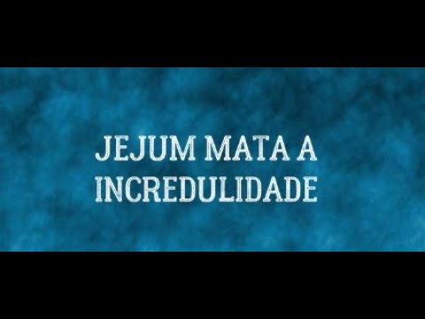 JEJUM MATA A INCREDULIDADE - PRA. JANE OLIVEIRA