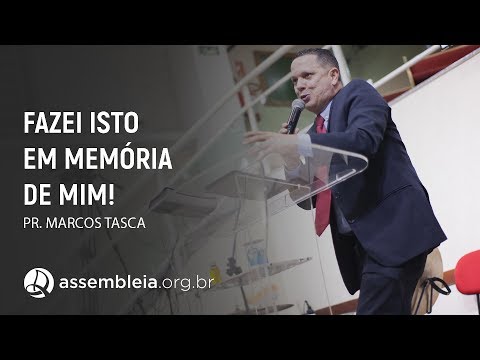 Fazei Isto Em Memória de Mim! | Pr. Marcos Tasca