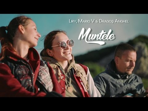 Liry, Mario V și Dragoș Anghel – Muntele (Videoclip Oficial)