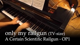 Video thumbnail of "Only my Railgun (TV-size) - A Certain Scientific Railgun OP1 [Piano]"