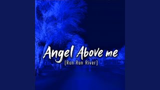 Download lagu ANGEL ABOVE ME RUN RUN RIVER mp3