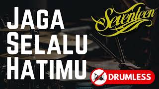 Download lagu Jaga Selalu Hatimu - Seventeen (NO DRUM/DRUMLESS) untuk cover drum mp3