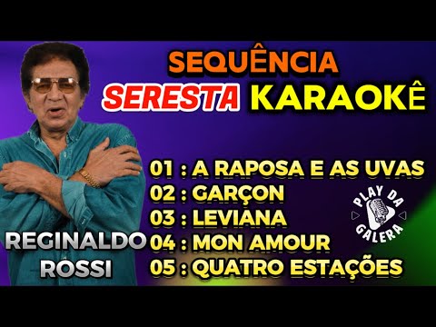 KARAOKÊ SEQUÊNCIA SERESTA DO REGINALDO ROSSI / 5 Palyback com letra