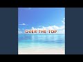 OVER THE TOP