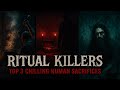 Top 3 Ritual Killers Who Performed Chilling Human Sacrifices | Roadside Tales