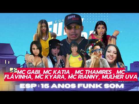 Mc Katia, Mc Gabi Mc Tamires, Mc Kyara, Mc Flavinha Mulher UVA - ESP FUNK SOM ( 15 ANOS ) Playlist