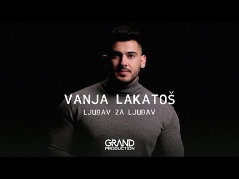 Vanja Lakatoš - Ljubav za ljubav - (Official Video 2020)