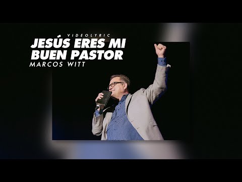 Jesus Eres Mi Buen Pastor - Marcos Witt