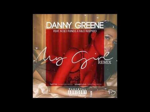 Danny Greene - My Girl (Remix) (feat. Kojo Funds & Kilo Keemzo)
