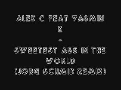 Alex C Feat Yasmin K-Sweetest Ass In The World(Jorg Schmid Mix)