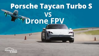 Porsche Taycan Turbo S vs Drone FPV - El comparativo más rápido de la historia