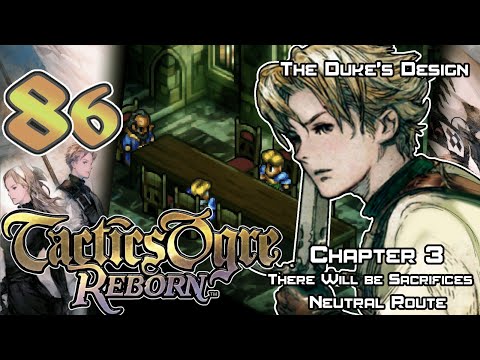 Tactics Ogre: Reborn - Walkthrough - Ep. 86: The Duke's Design [U3-39] [N3-9]