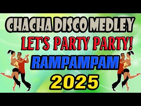 RAMPAMPAM DISCO CHA - CHA NONSTOP 2025! - LET'S PARTY PARTY! 2025 #chachacha