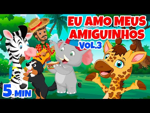 Eu amo meus Amiguinhos Vol. 3 - Giramille 5 min | Desenho Animado Musical