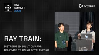 Ray Train: Distributed Solutions for Removing Training Bottlenecks | R
