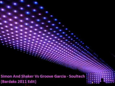 Simon And Shaker Vs Groove Garcia - Soultech (Bardaks 2011 Edit)