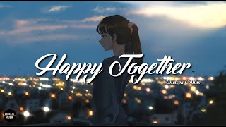 Chelsea Collins - Happy Together【Lyrics / Lyrics Video】-  LIVE345MUSIC