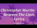 Christopher Martin Between The Lines Lyrics