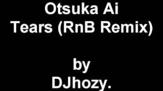 大塚 愛 Otsuka Ai - Tears (RnB Remix by DJhozy)