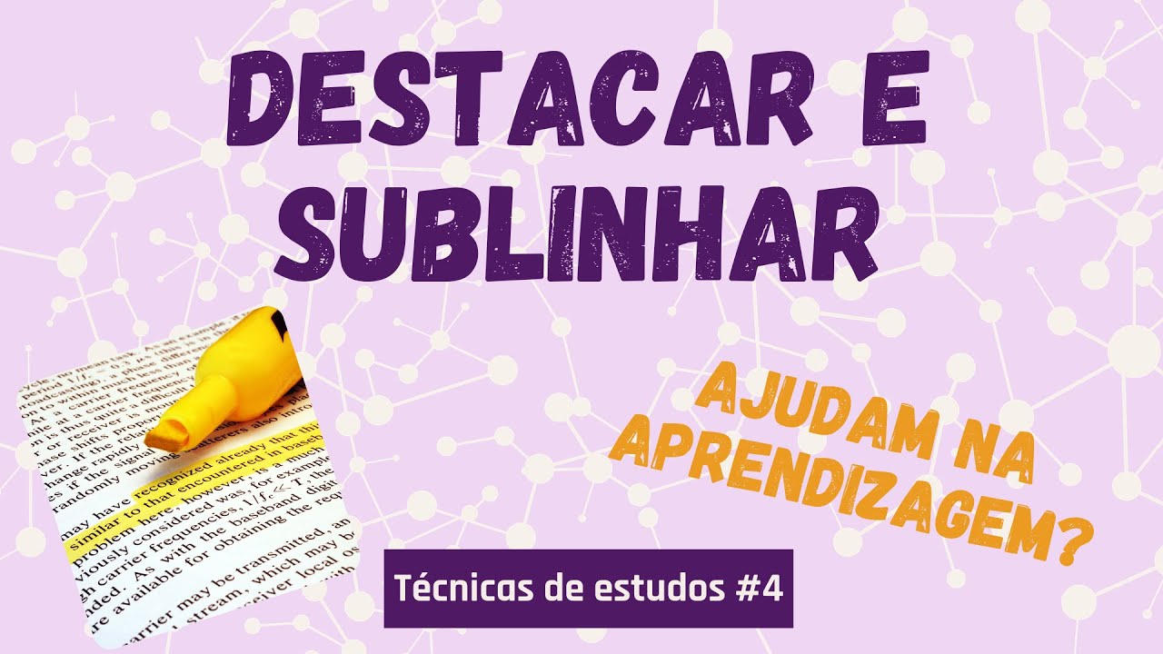 TÉCNICAS DE ESTUDO - Destacar e sublinhar ajudam a aprendizagem?! (ANÁLISE #4)