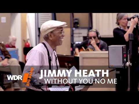 Jimmy Heath & WDR BIG BAND - Without You No Me