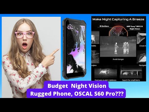 Best Budget  Night Vision Rugged Phone, OSCAL S60 Pro ???