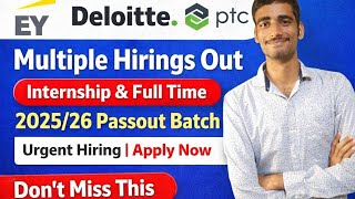 EY, Deloitte, PTC Hiring 2026🔥 Freshers Internship & Full Time | Apply Now