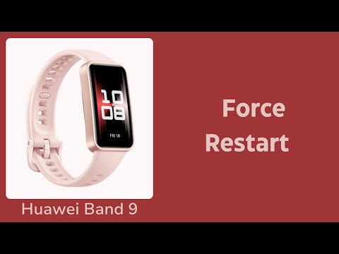 How To Force Restart Huawei Band 9