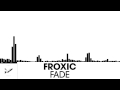 Fade by Froxic