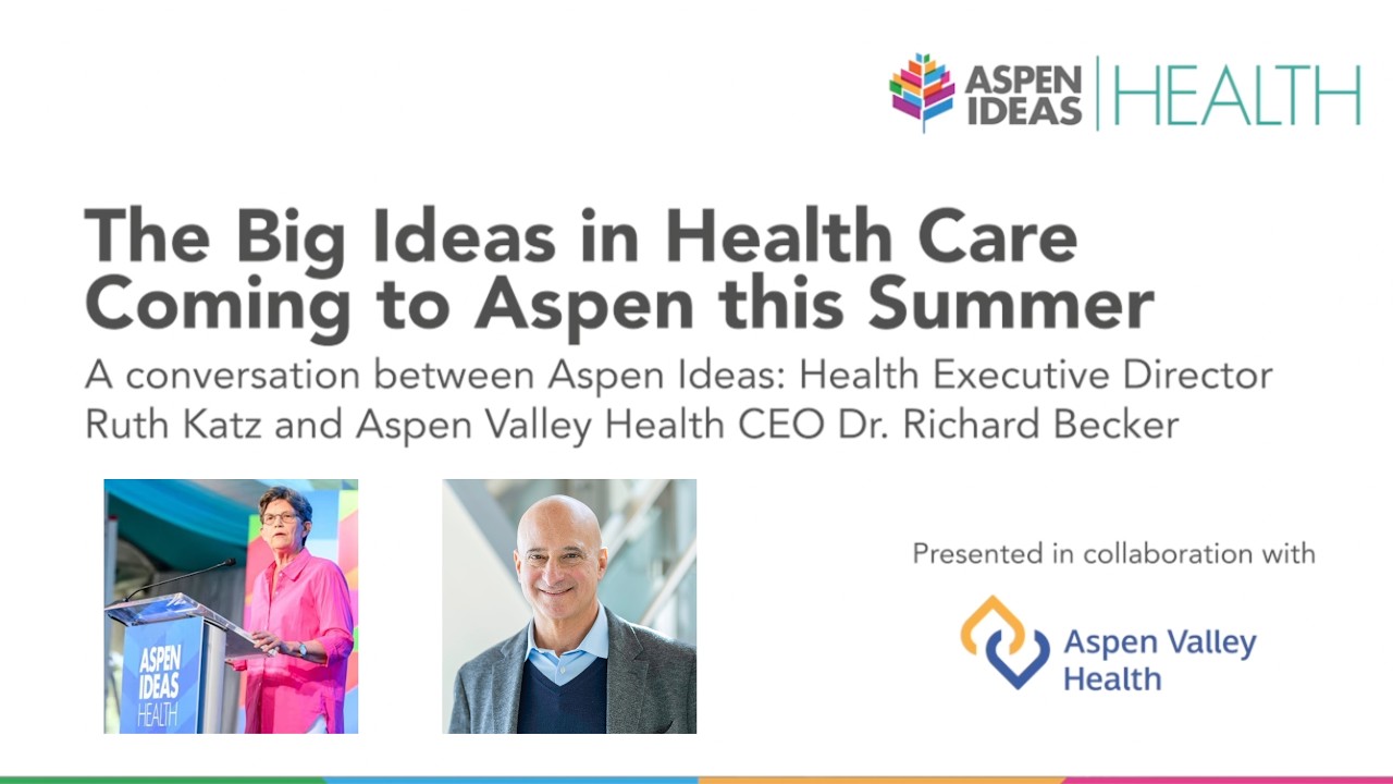 The Big Ideas in Healthcare Coming to Aspen This Summer