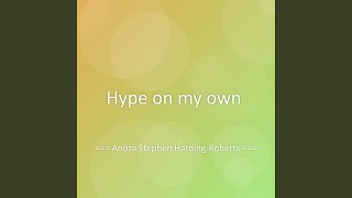 Hype on my own