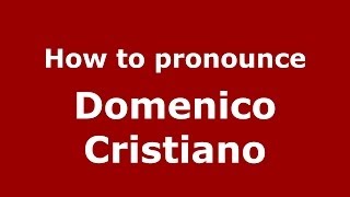 How to pronounce Domenico Cristiano