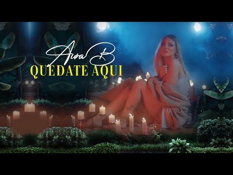 Aura B. - Quedate Aqui (Official Music Video)