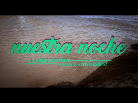 Cris Hernández - Nuestra Noche (Official video)