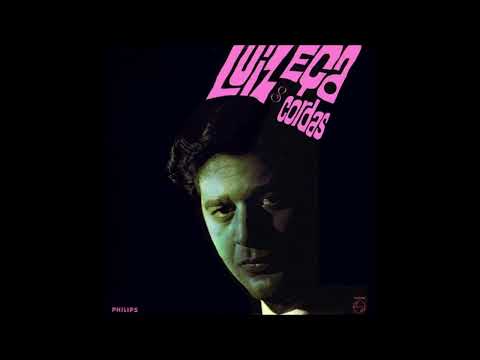 Luiz Eça: Luiz Eça & Cordas (Philips BT-5279, released 1964, complete album) Tamba Trio with strings