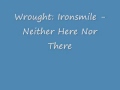 Wrought: Ironsmile - Neither Here Nor There ...