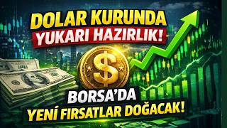 Hazırlanın Dolar Kurunda Yukarı Hazırlık! Borsada Yeni Fırsatlar Doğacak | AYIK OLUN..!