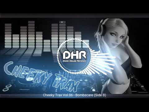 Cheeky Trax Vol 06 - Bombscare (Side B) - DHR