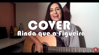 Thaiane Seghetto | Cover Ainda Que a Figueira (Fernandinho)