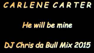 Carlene Carter - He will be mine (DJ Chris da Bull Mix 2015)