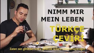 Muhabbet  Nimm mir mein Leben TÜRKÇE ÇEVİRİ